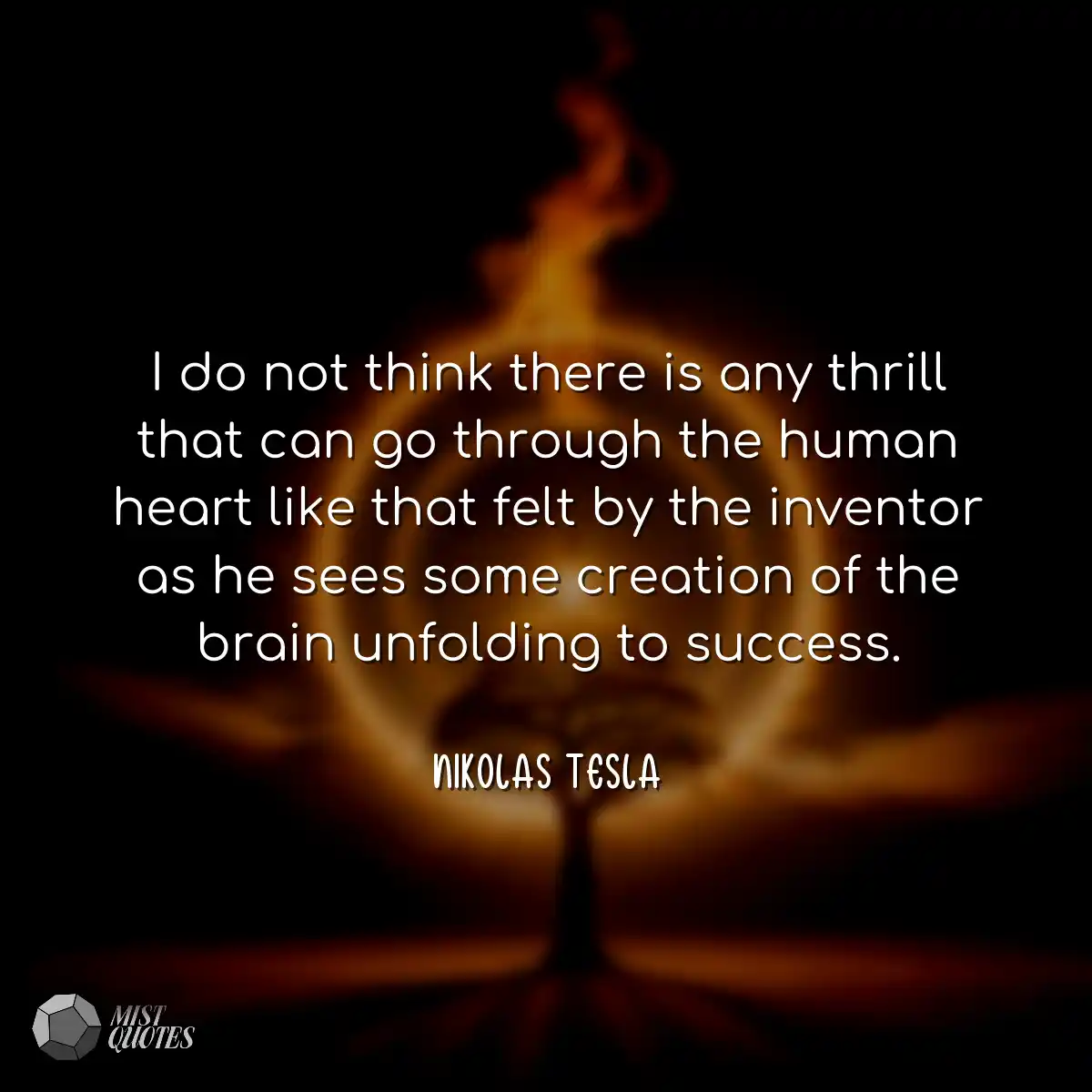 I do not think there is any thrill that 
