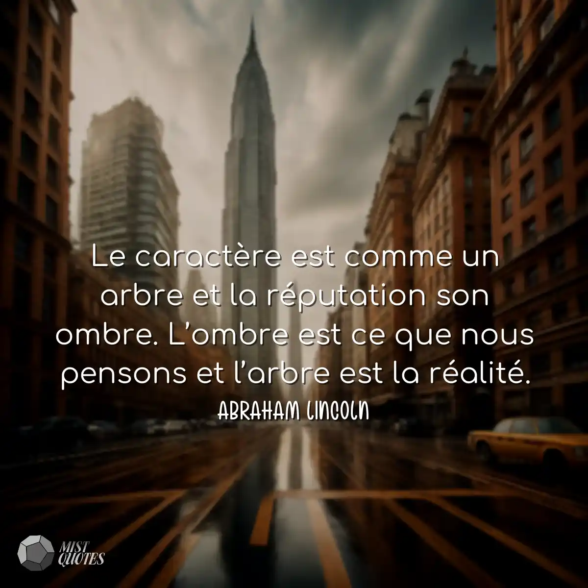 Le caractère est comme un arbre et la réputation s