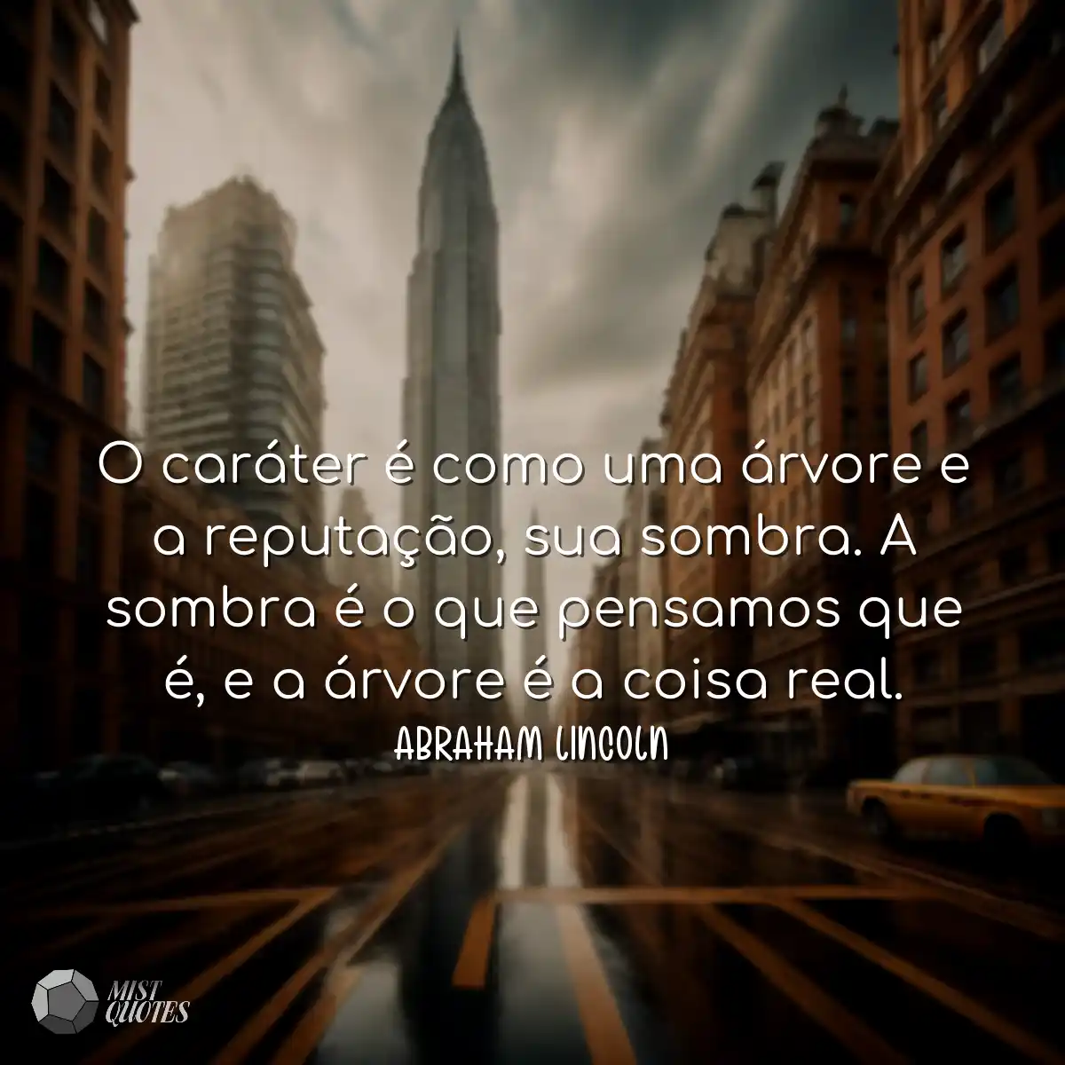 O caráter é como uma árvore e a reputação, sua som