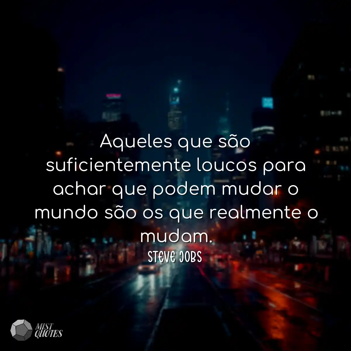 Aqueles que são suficientemente loucos para achar 
