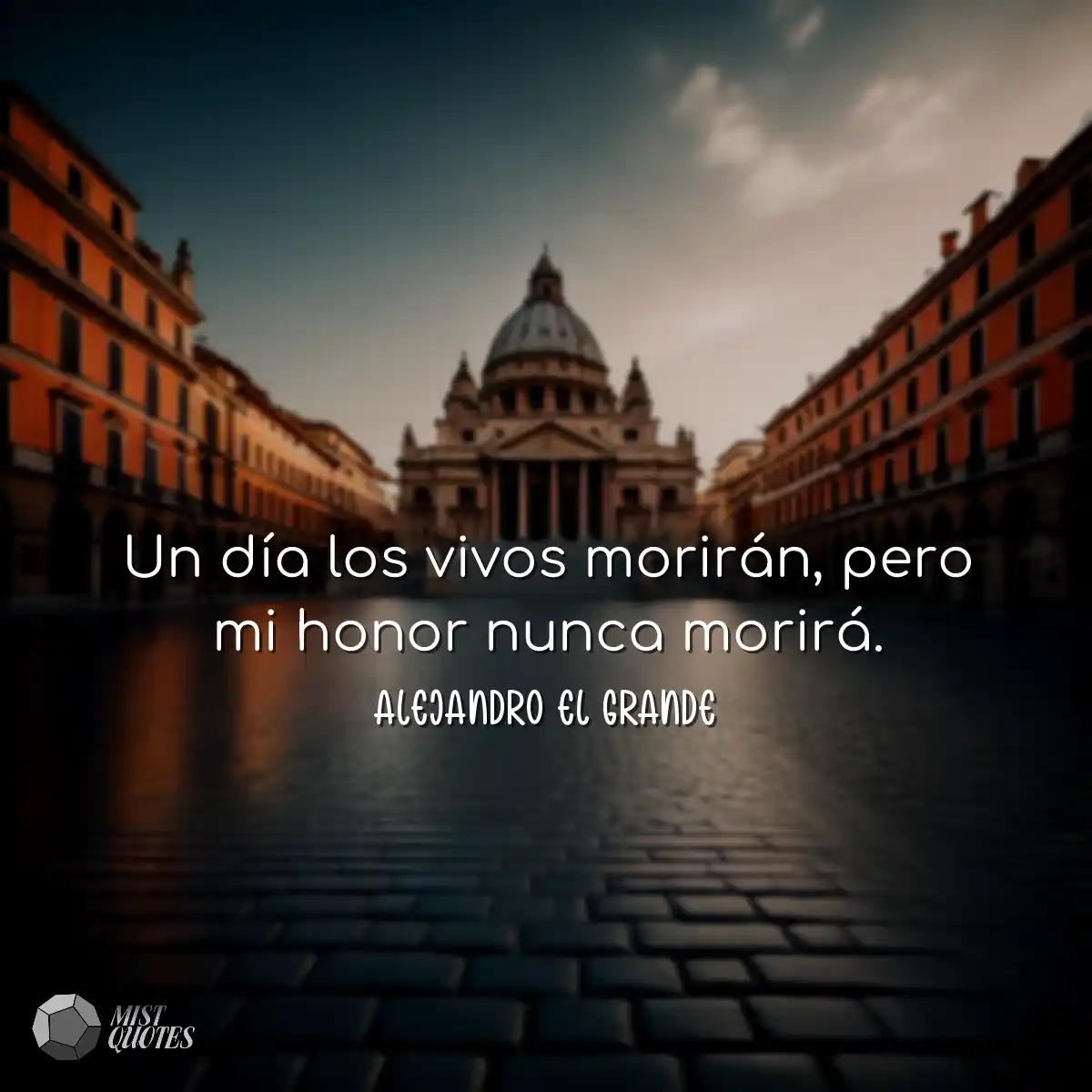 Un día los vivos morirán, pero mi hono