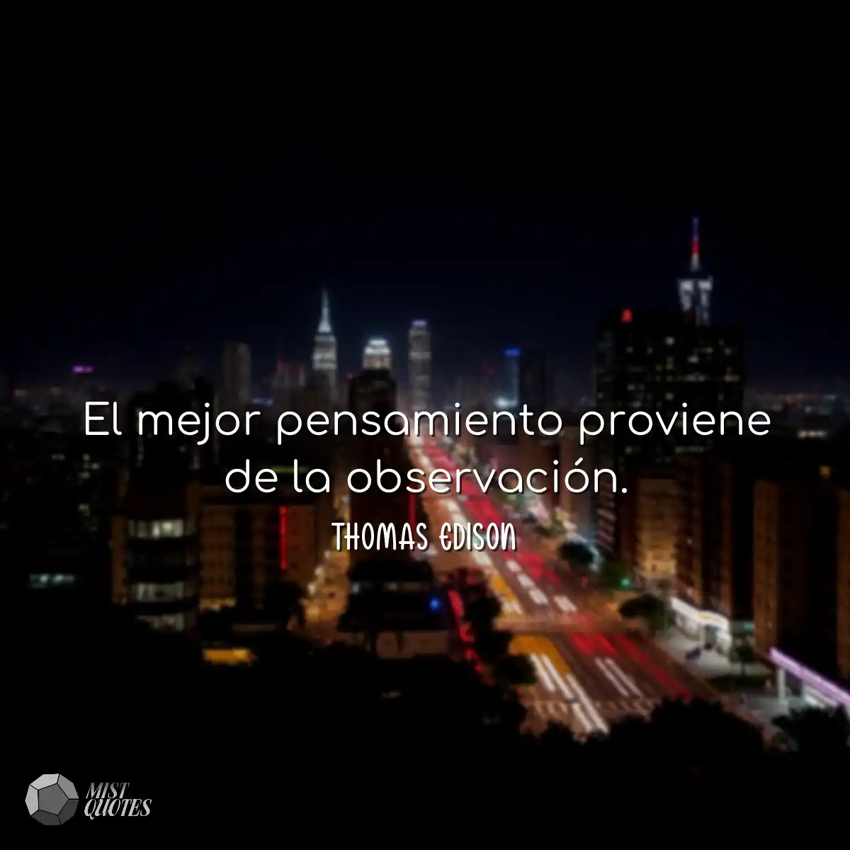 El mejor pensamiento proviene de la obse
