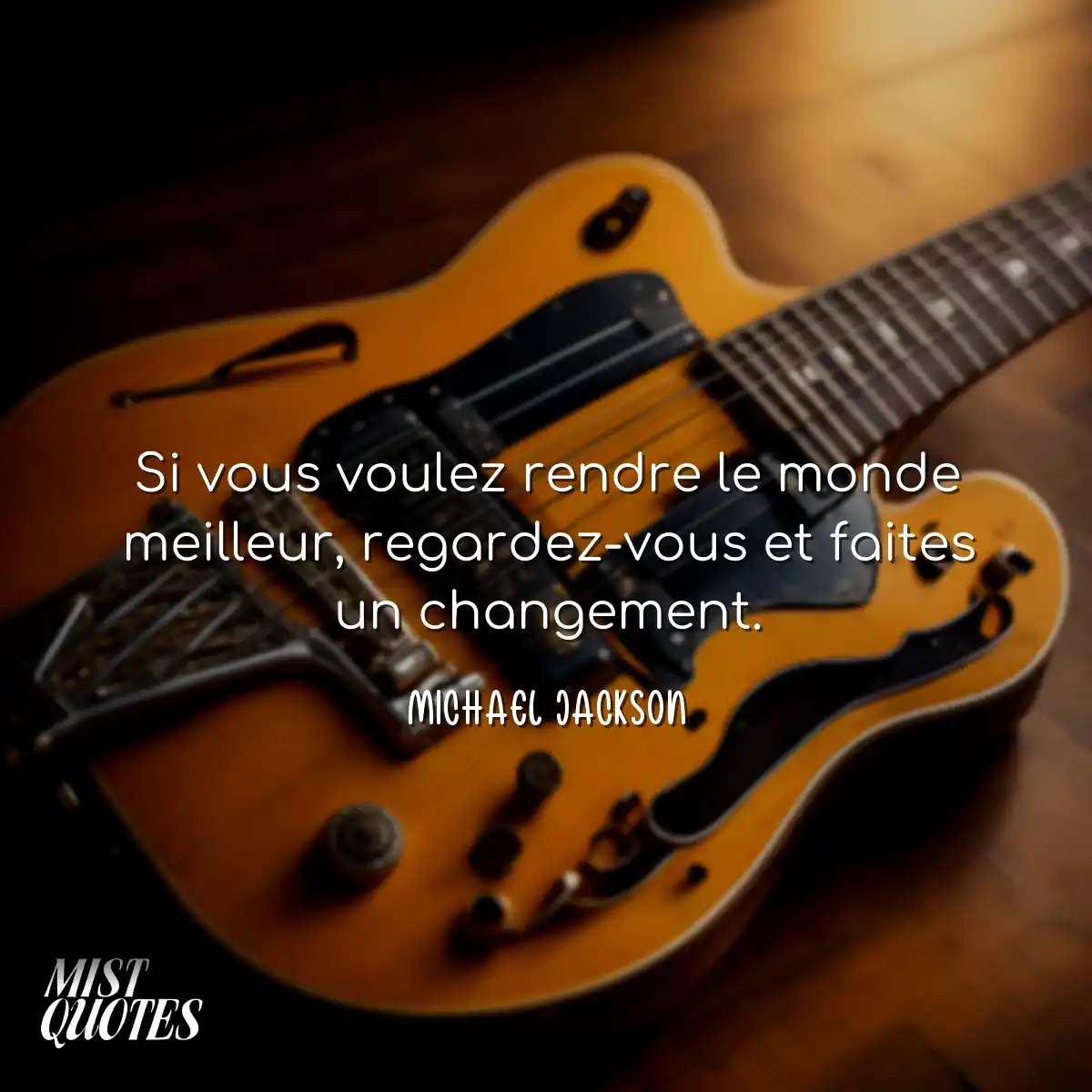 Si vous voulez rendre le monde meilleur,