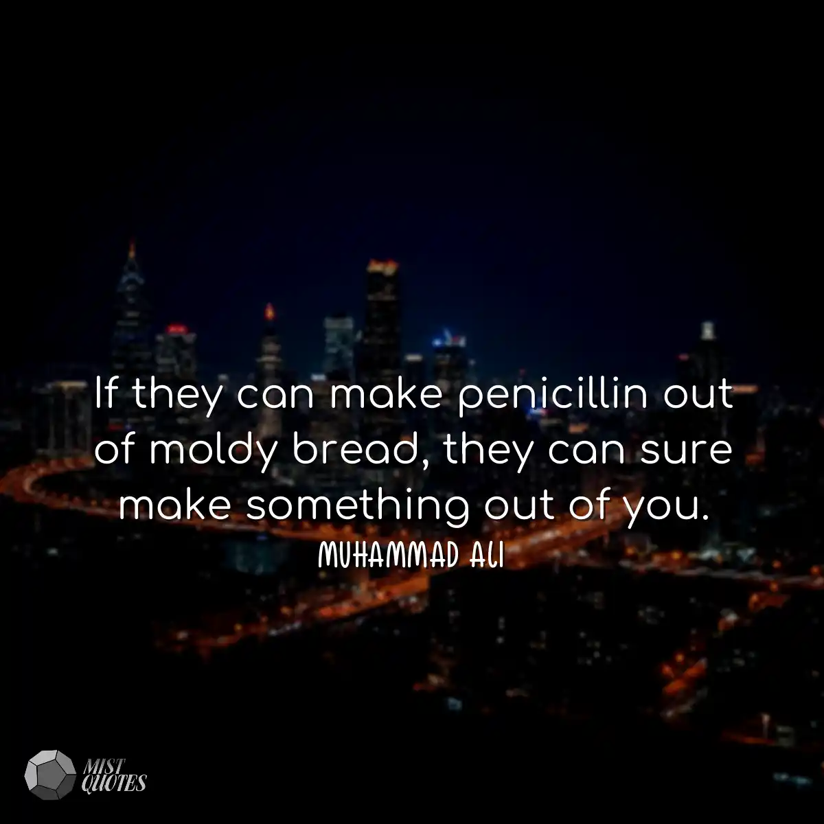 If they can make penicillin out of moldy bread, th