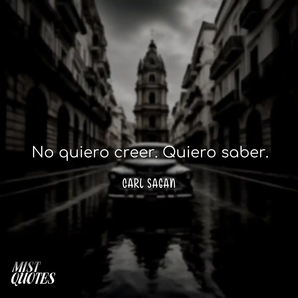 No quiero creer. Quiero saber.