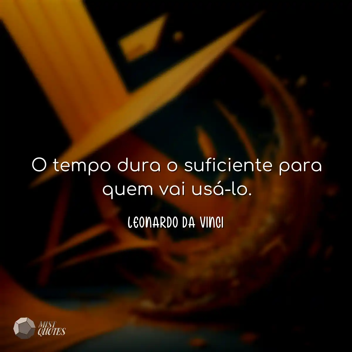 O tempo dura o suficiente para quem vai usá-lo.