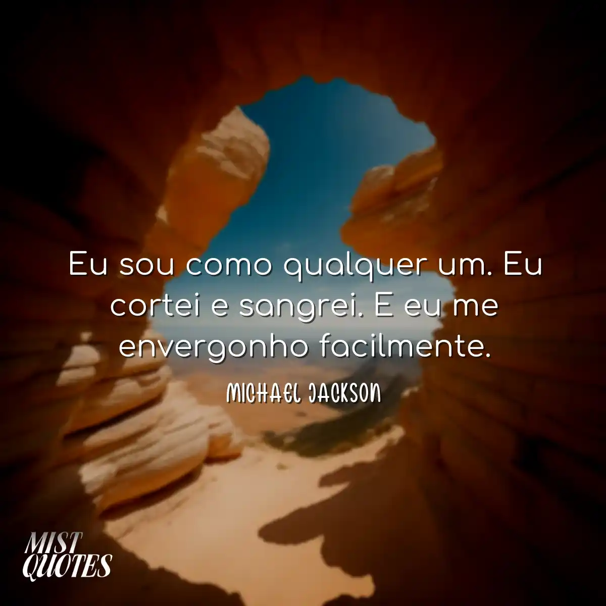 Eu sou como qualquer um. Eu cortei e san