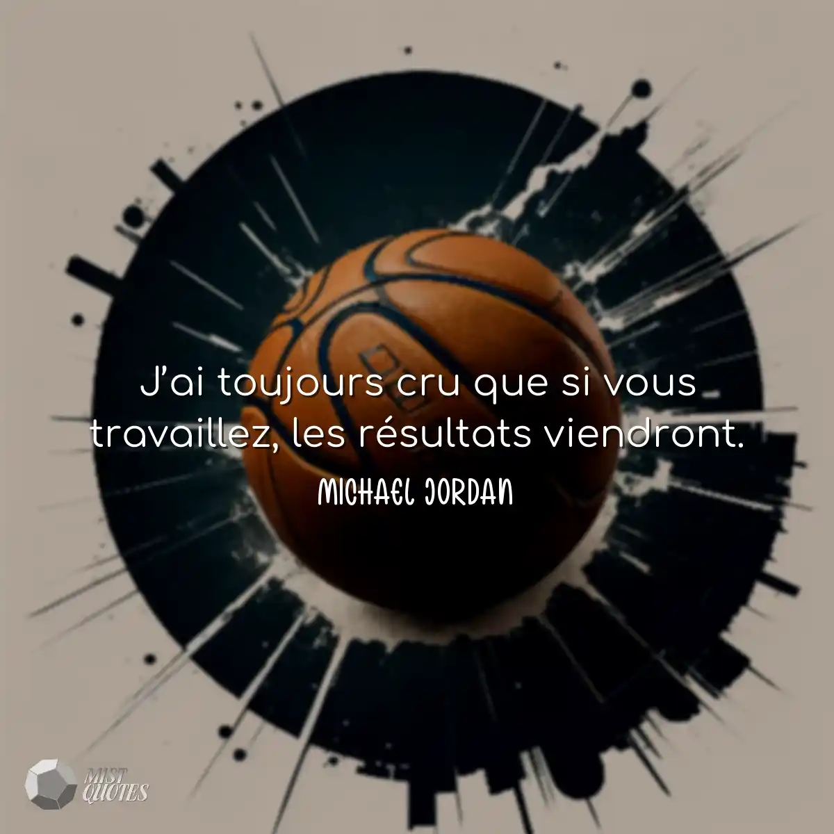 J’ai toujours cru que si vous travaill