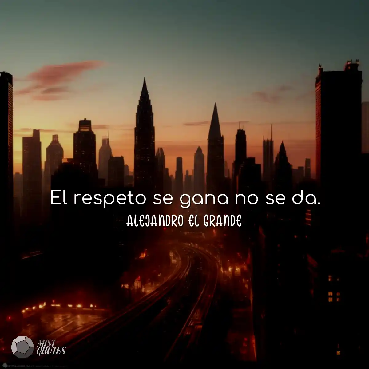 El respeto se gana no se da.