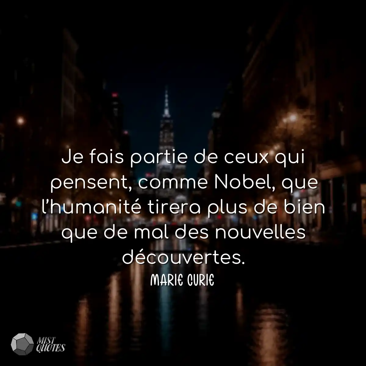 Je fais partie de ceux qui pensent, comme Nobel, q