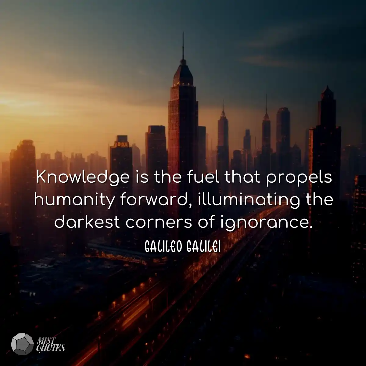 Knowledge is the fuel that propels human