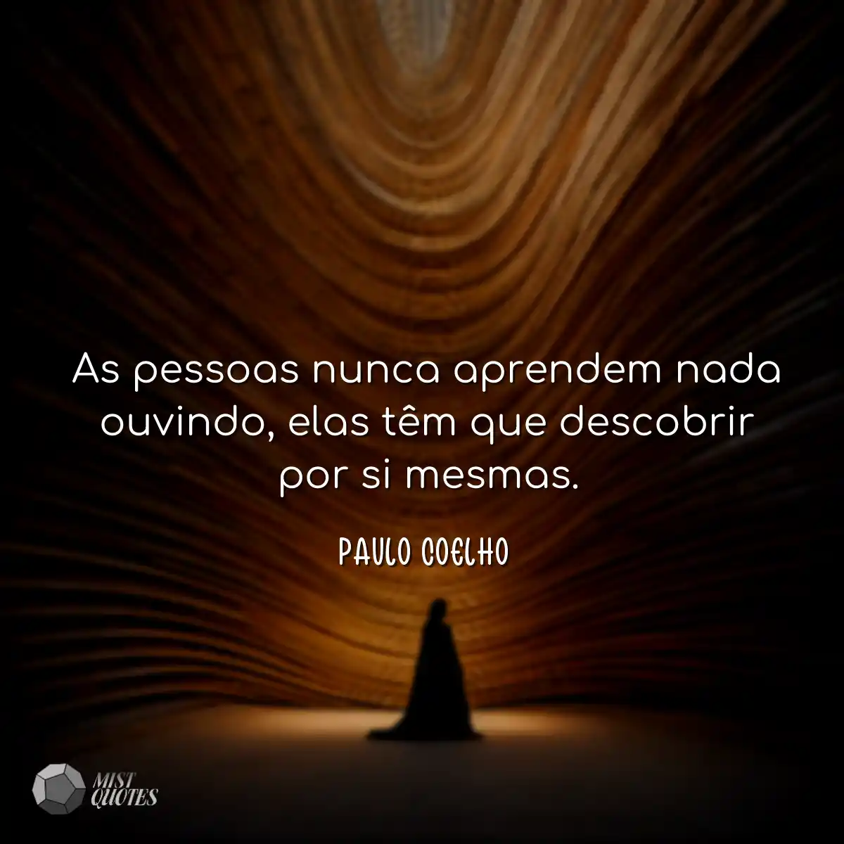 As pessoas nunca aprendem nada ouvindo, 