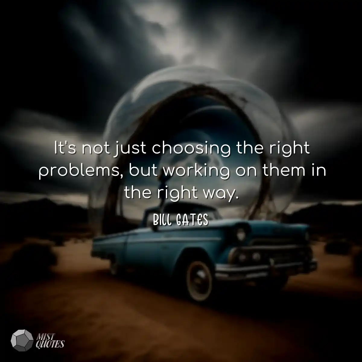 It's not just choosing the right problems, but wor
