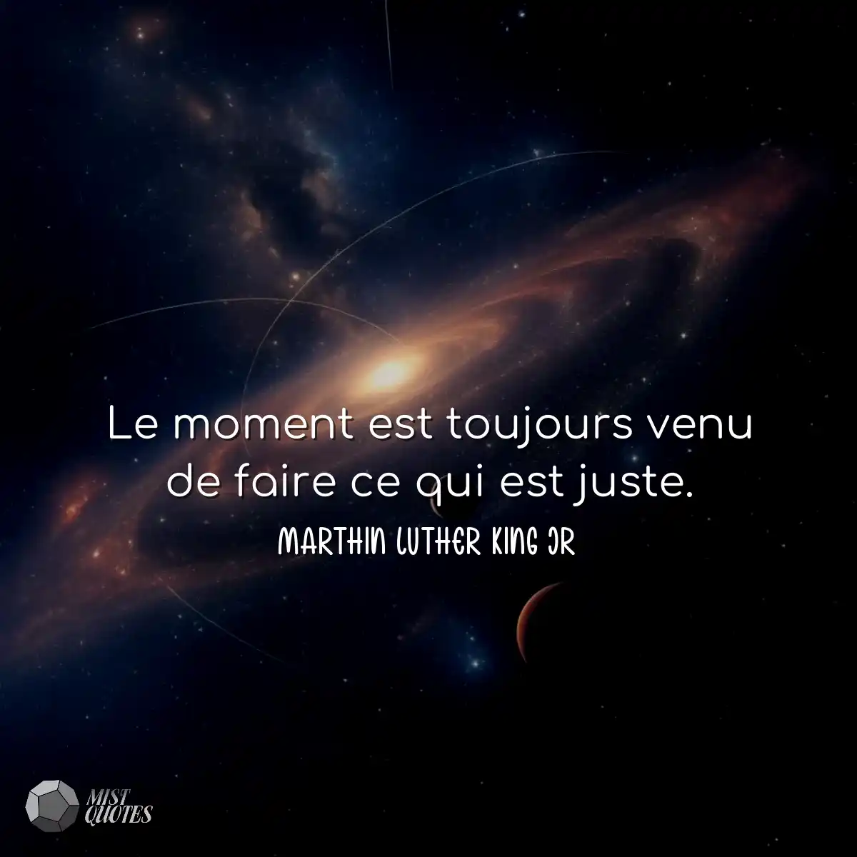 Le moment est toujours venu de faire ce qui est ju