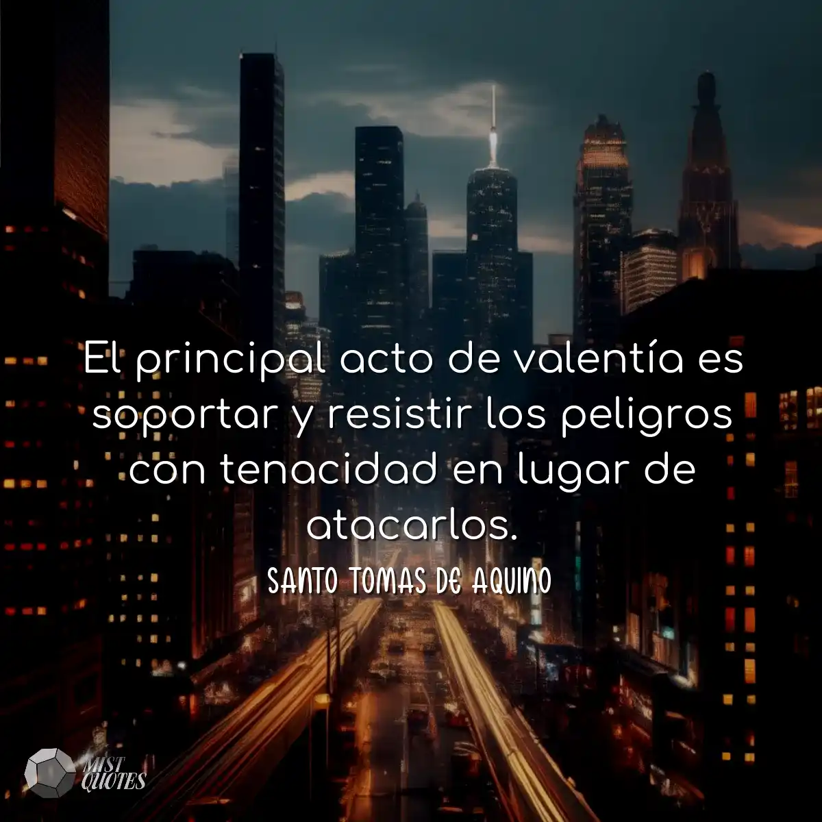 El principal acto de valentía es soportar y resist