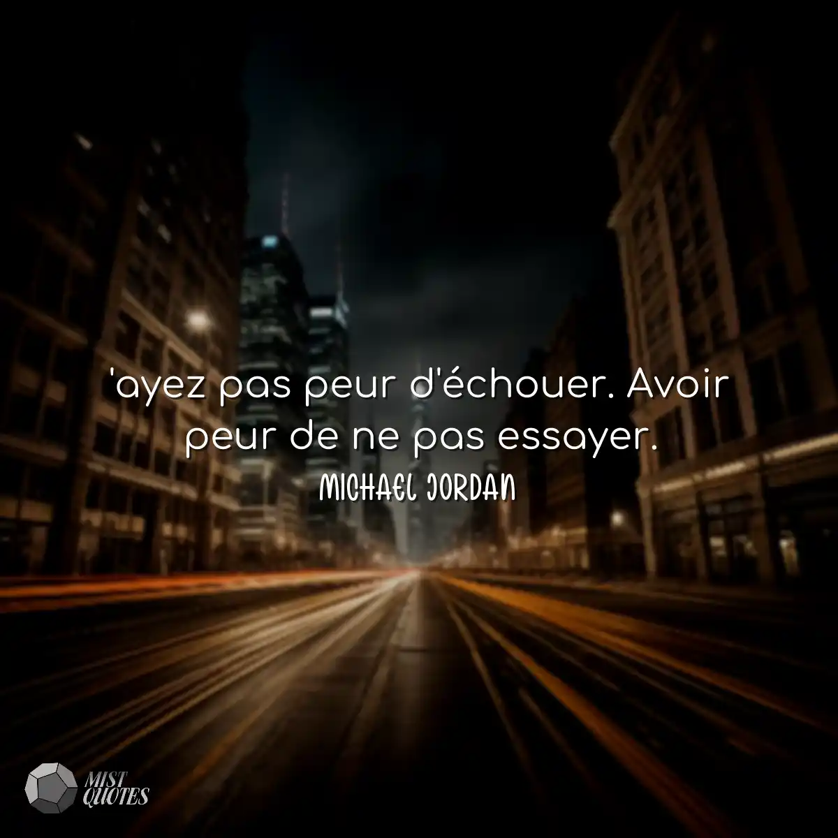 'ayez pas peur d'échouer. Avoir peur de