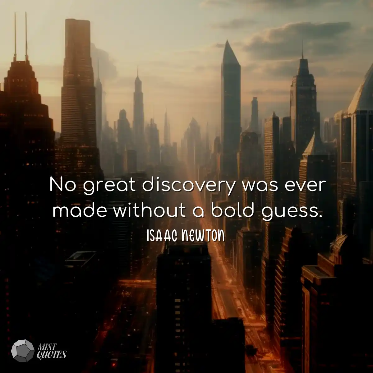No great discovery was ever made without