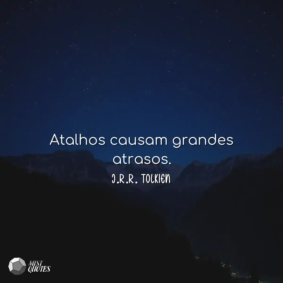 Atalhos causam grandes atrasos.