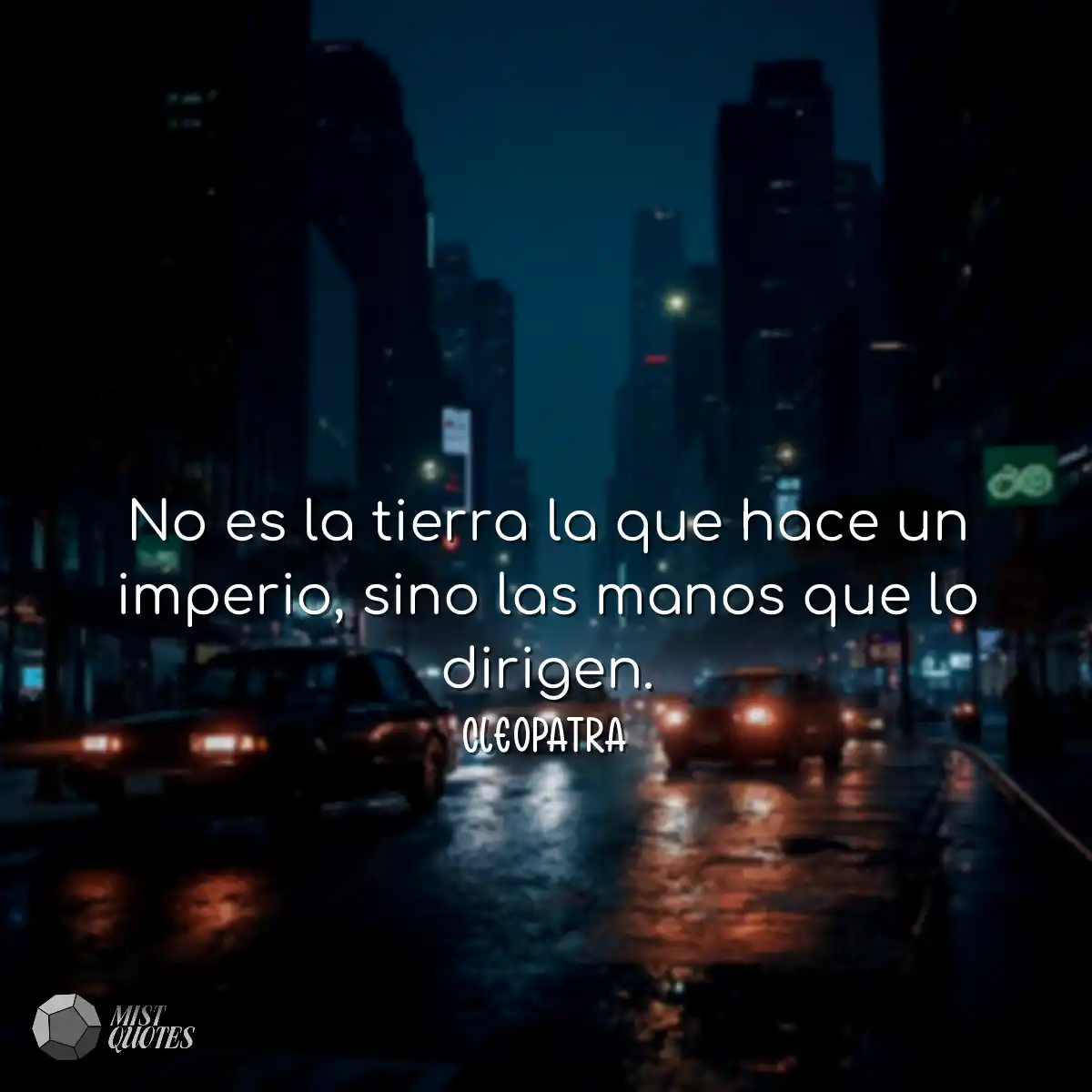 No es la tierra la que hace un imperio, sino las m