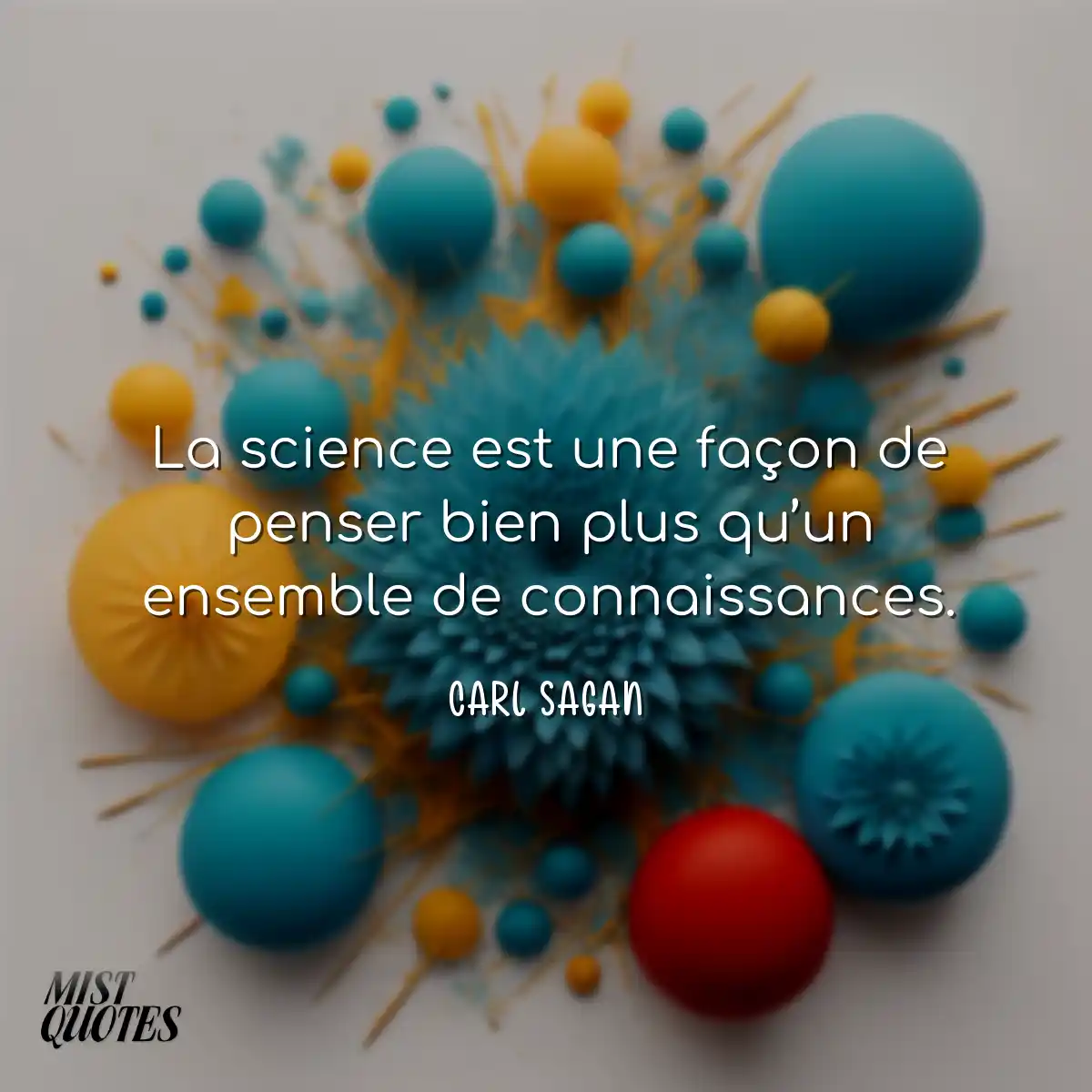 La science est une façon de penser bien plus qu’un
