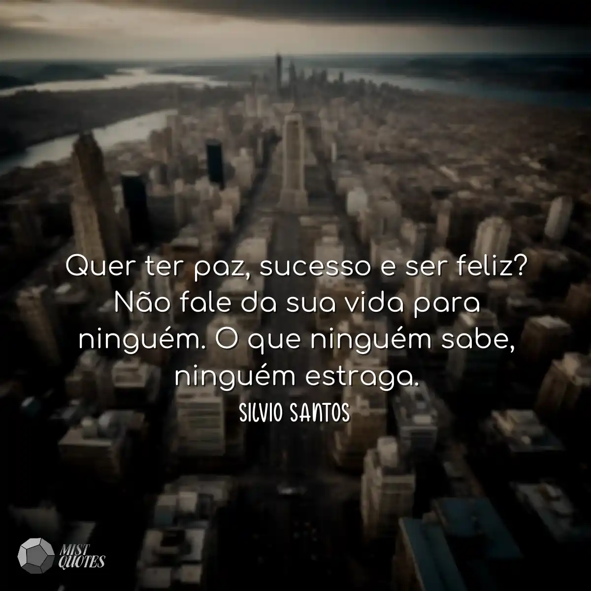 Quer ter paz, sucesso e ser feliz? Não 