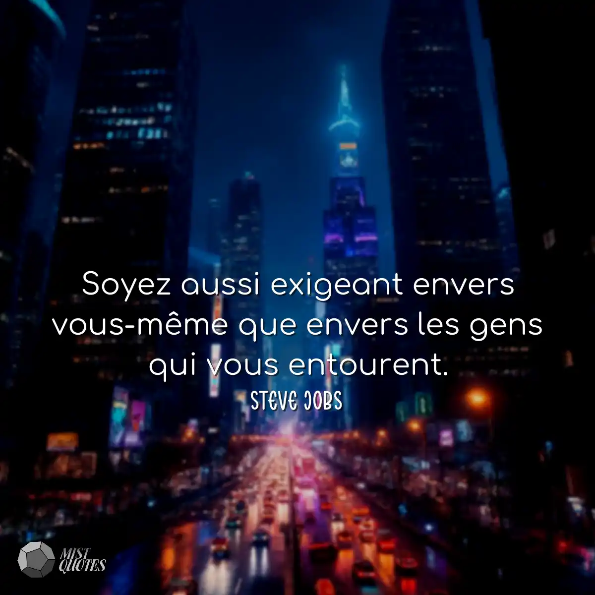 Soyez aussi exigeant envers vous-même que envers l