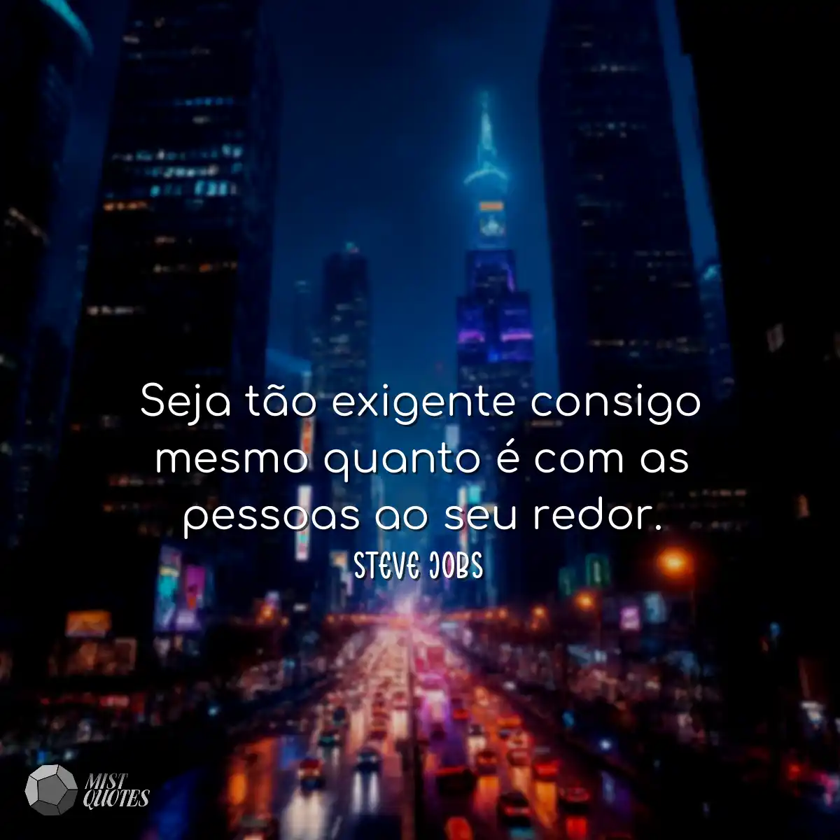 Seja tão exigente consigo mesmo quanto 