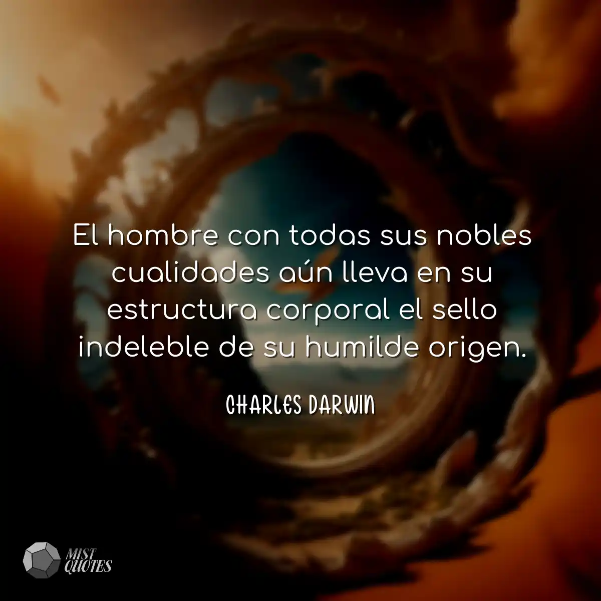 El hombre con todas sus nobles cualidades aún llev