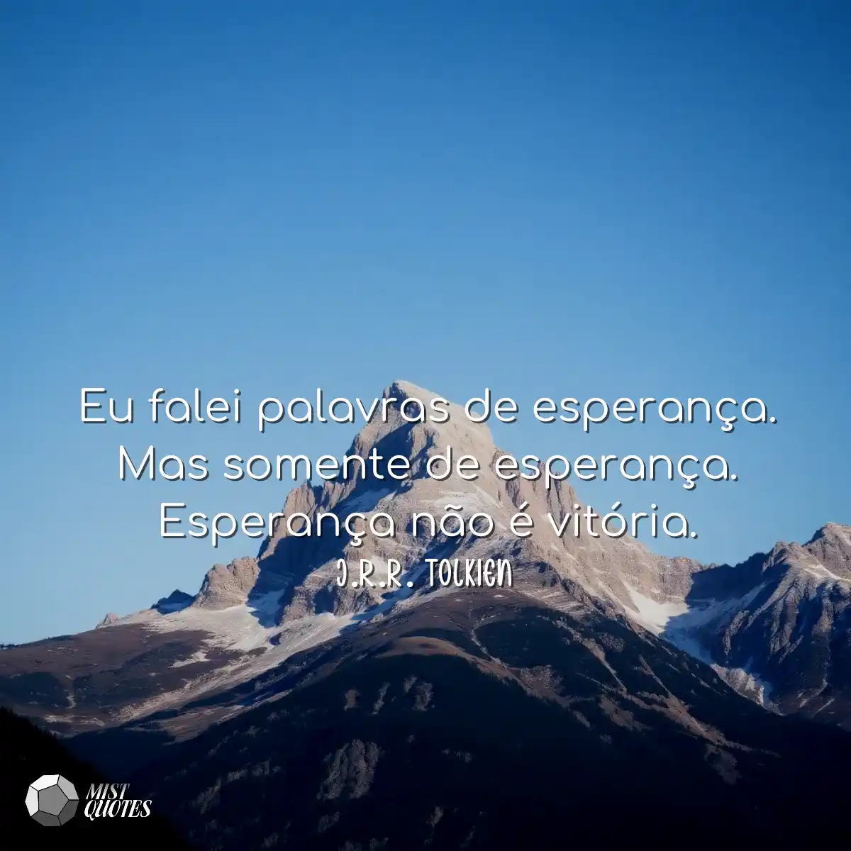 Eu falei palavras de esperança. Mas som