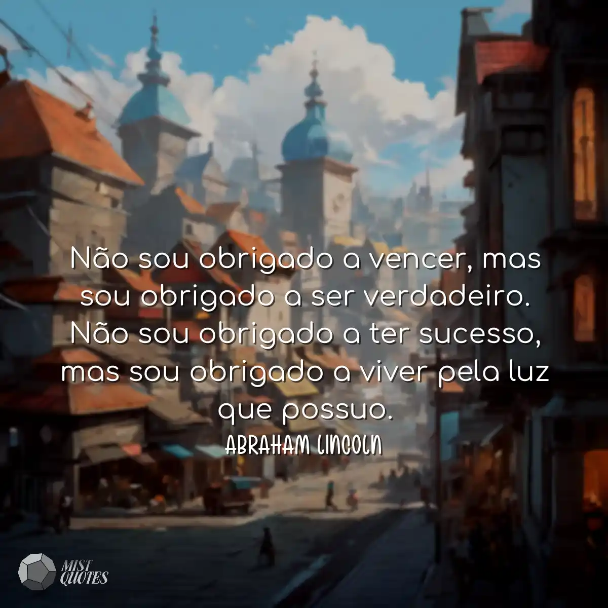 Não sou obrigado a vencer, mas sou obrigado a ser 