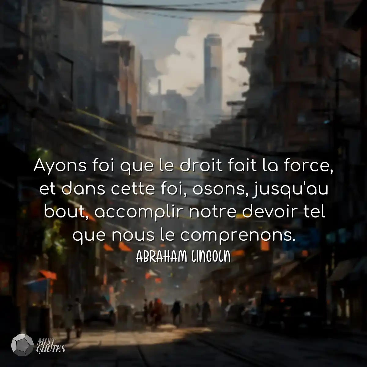Ayons foi que le droit fait la force, et