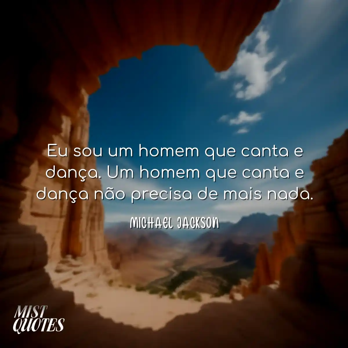 Eu sou um homem que canta e dança. Um h