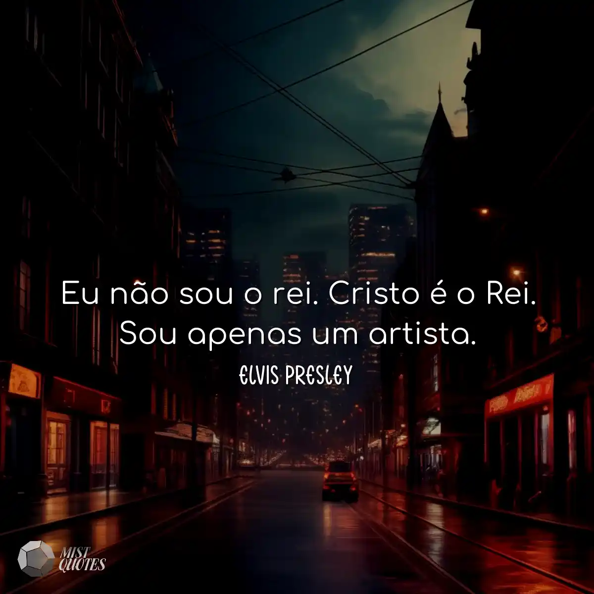 Eu não sou o rei. Cristo é o Rei. Sou 
