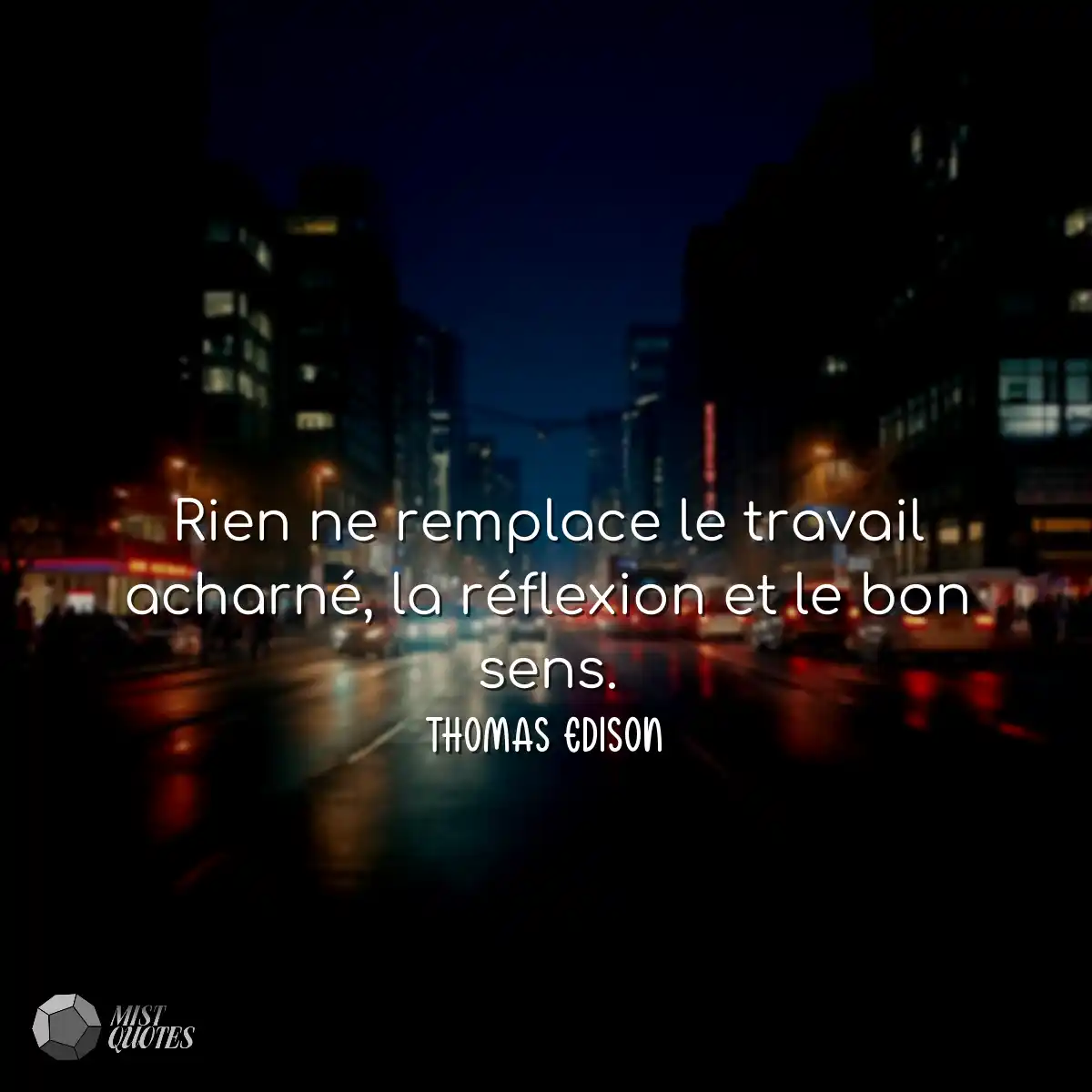Rien ne remplace le travail acharné, la