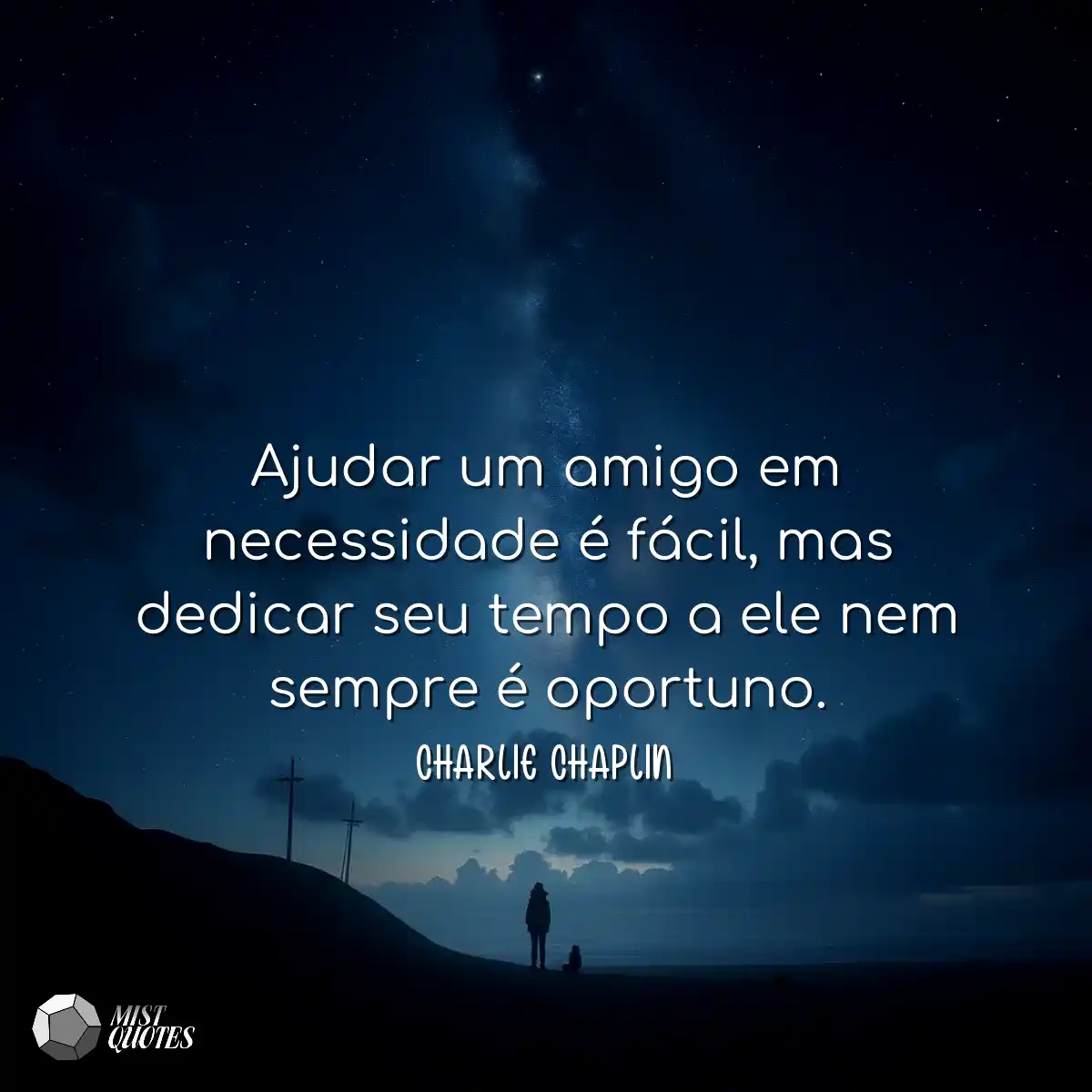 Ajudar um amigo em necessidade é fácil, mas dedica