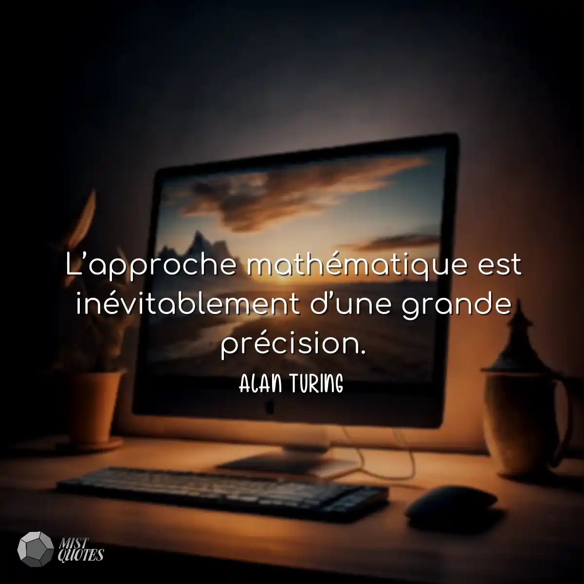 L’approche mathématique est inévitablement d’une g