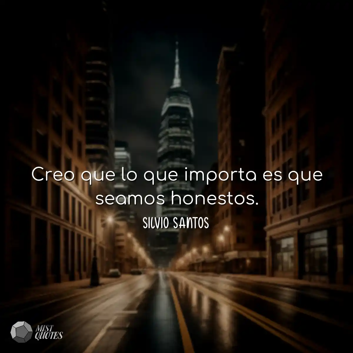 Creo que lo que importa es que seamos honestos.