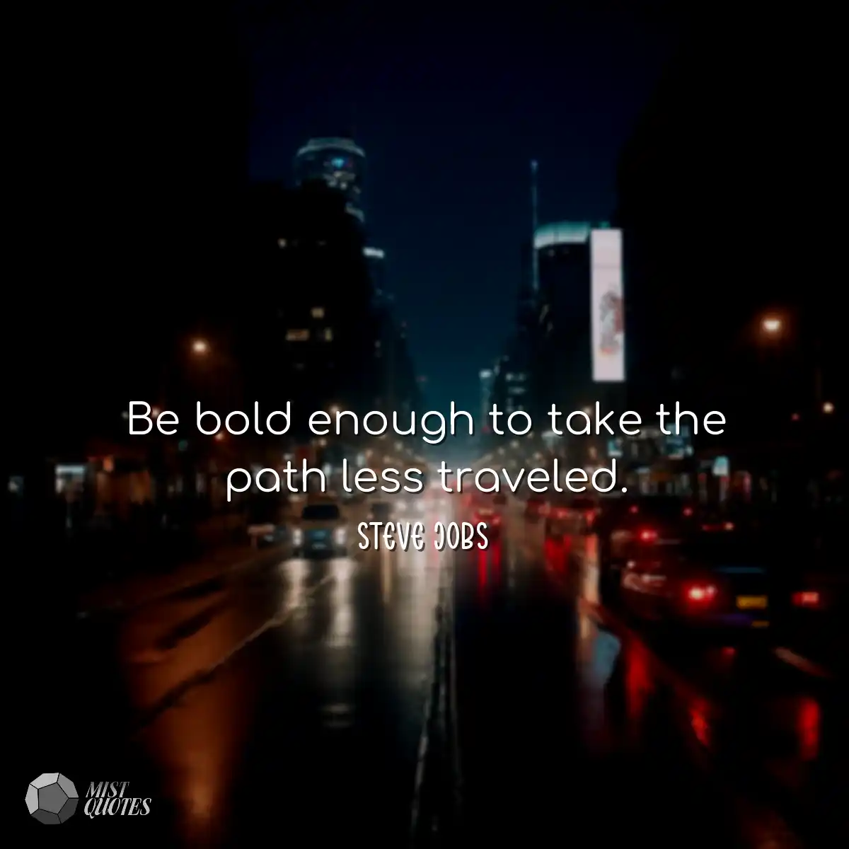 Be bold enough to take the path less tra