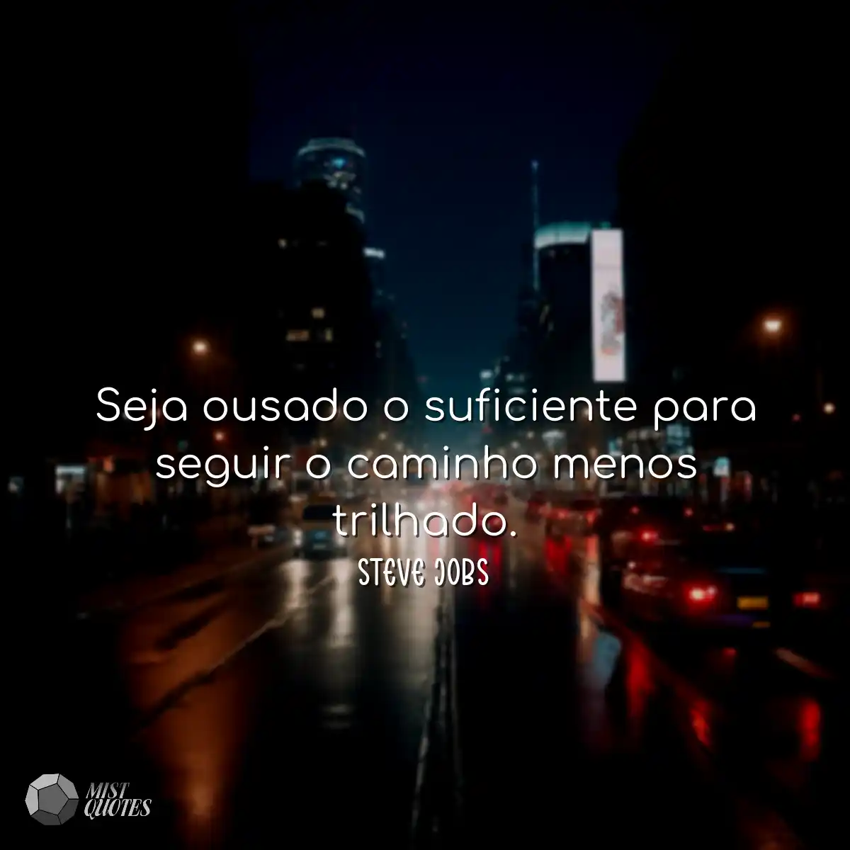 Seja ousado o suficiente para seguir o caminho men