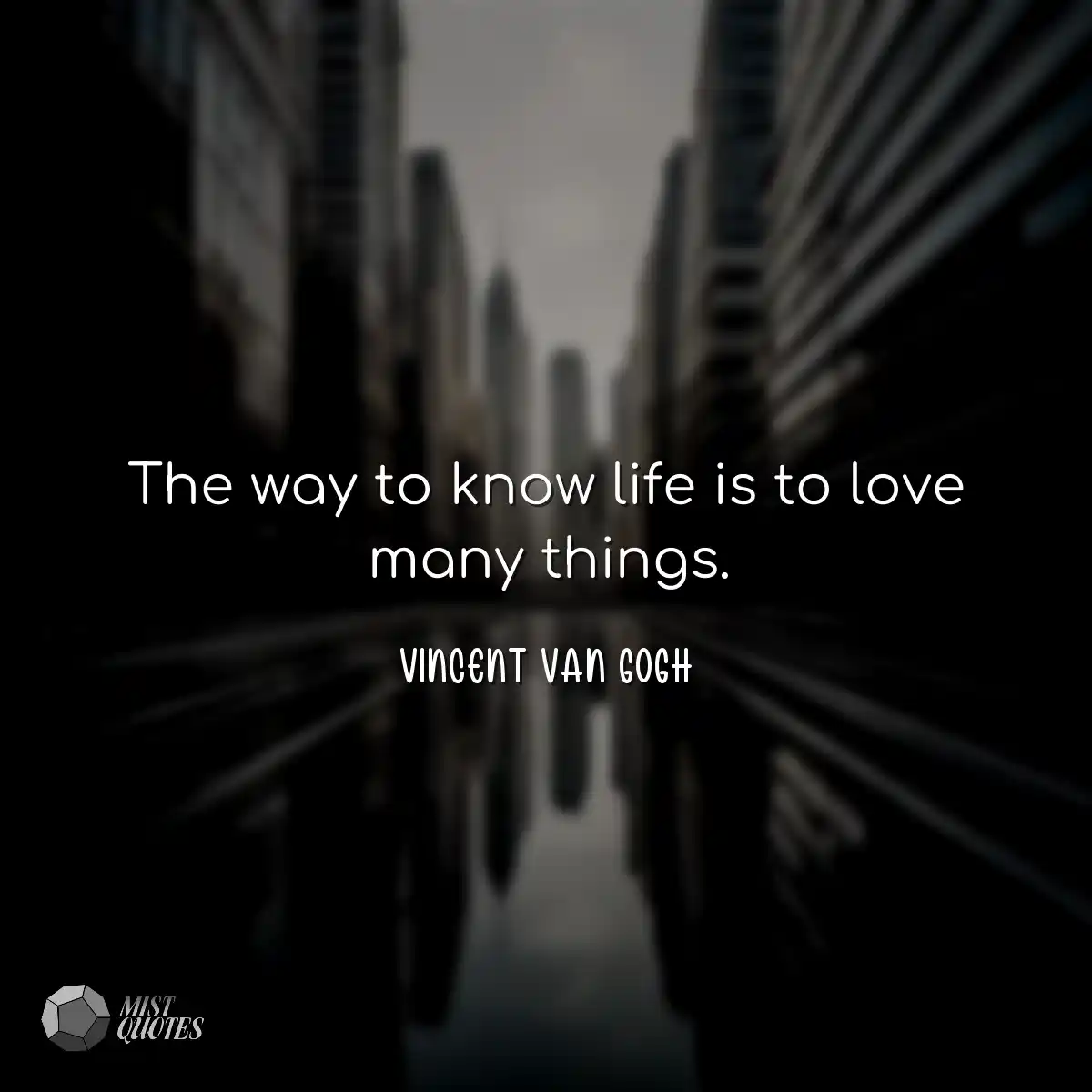 The way to know life is to love many thi