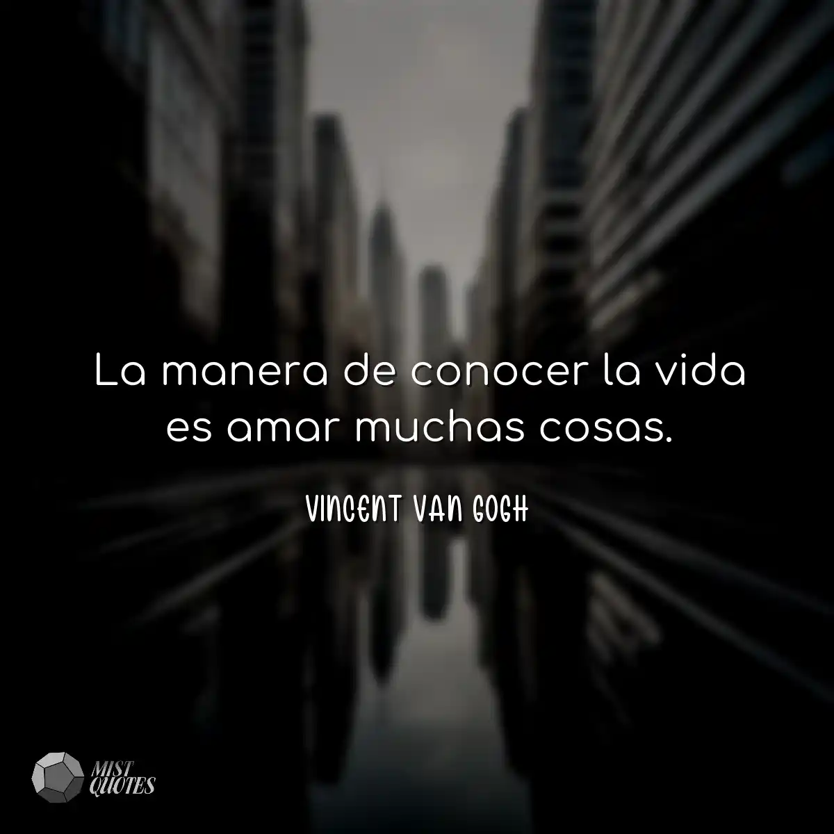 La manera de conocer la vida es amar muc