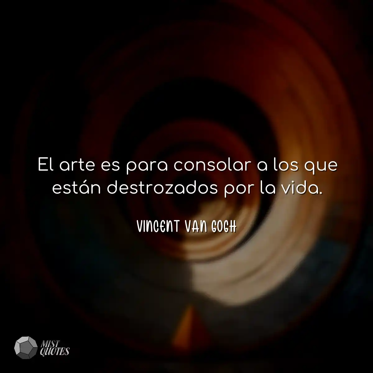El arte es para consolar a los que están destrozad
