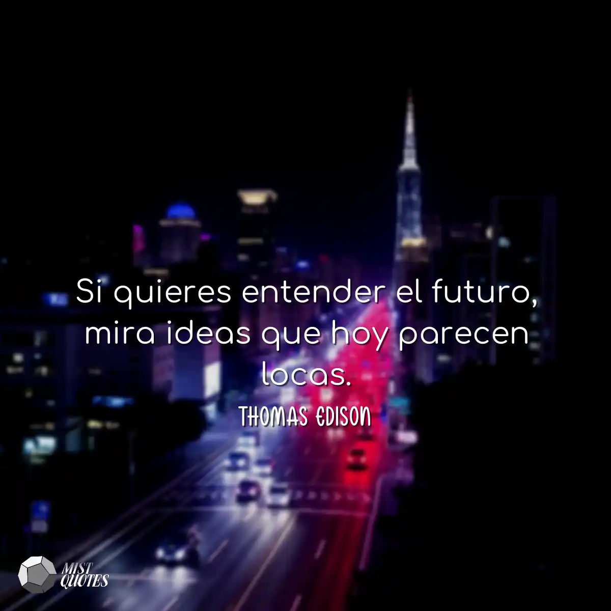 Si quieres entender el futuro, mira idea