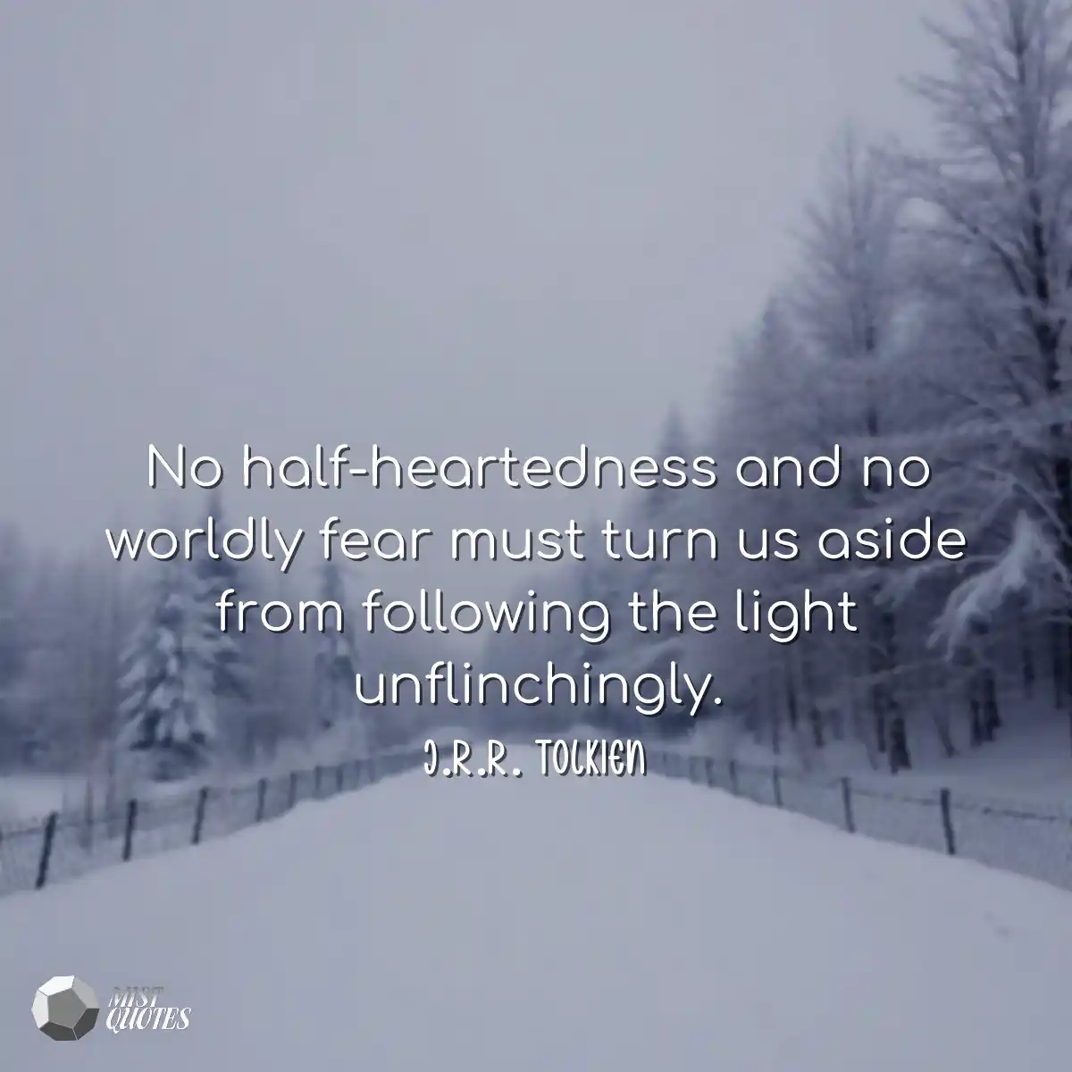 No half-heartedness and no worldly fear 