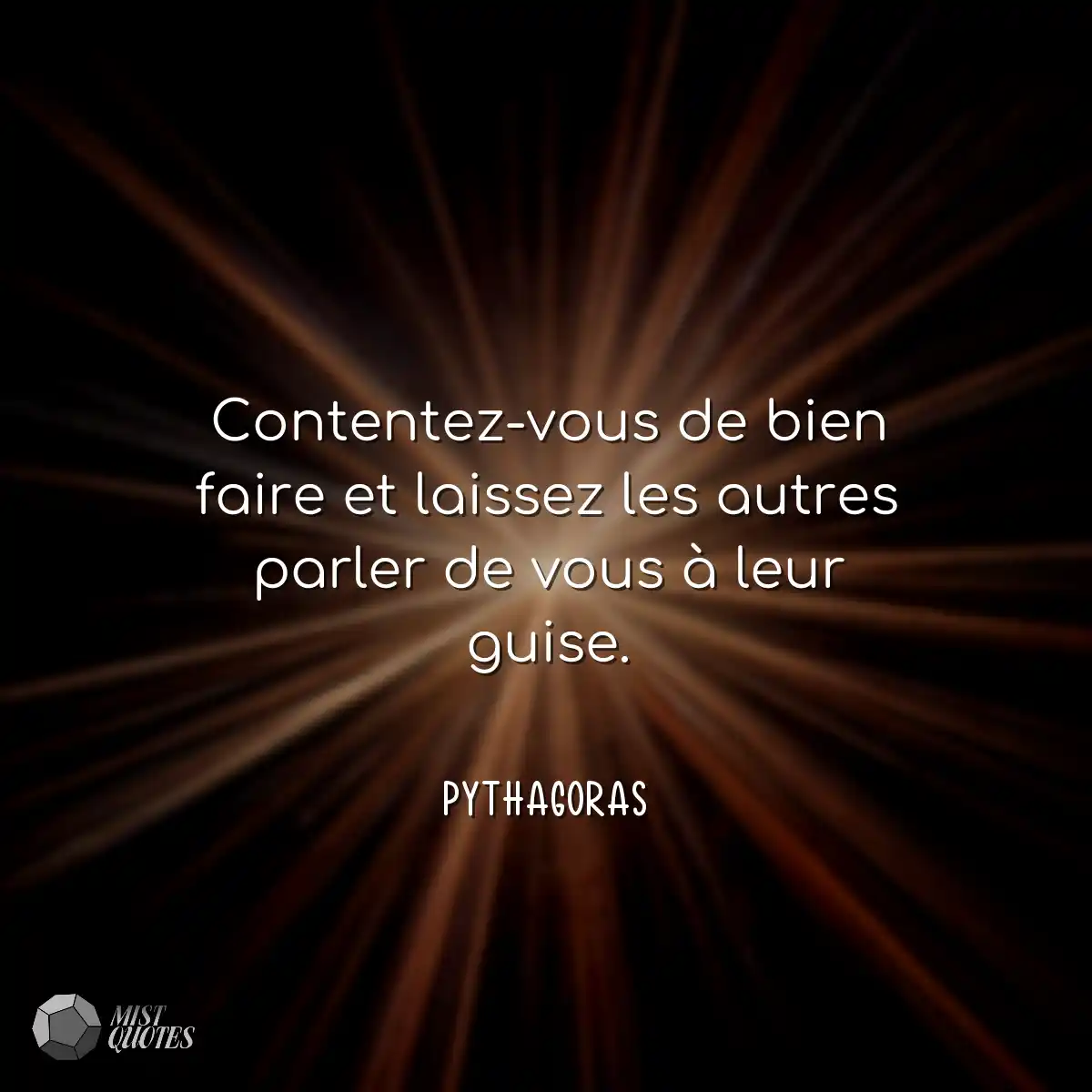 Contentez-vous de bien faire et laissez 