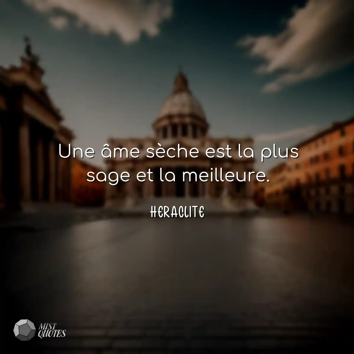 Une âme sèche est la plus sage et la m