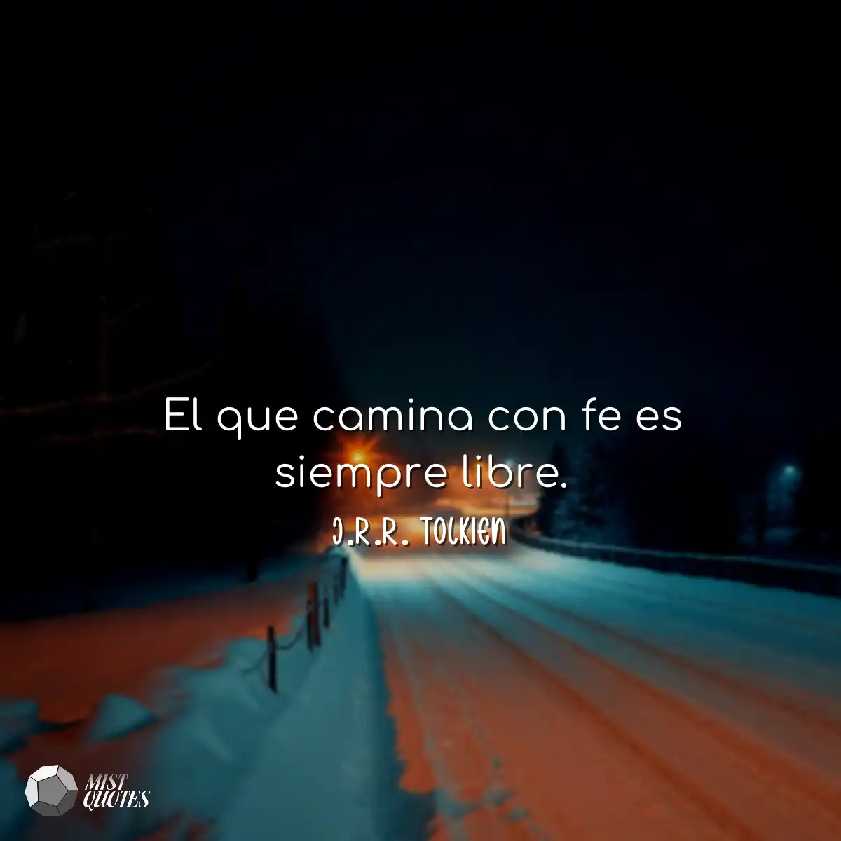 El que camina con fe es siempre libre.