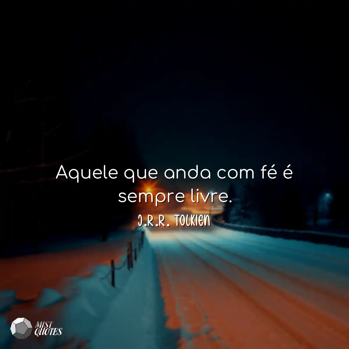 Aquele que anda com fé é sempre livre.