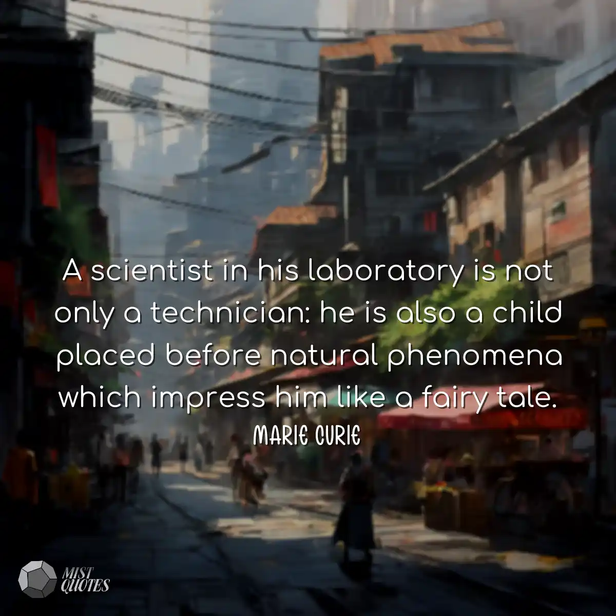A scientist in his laboratory is not onl