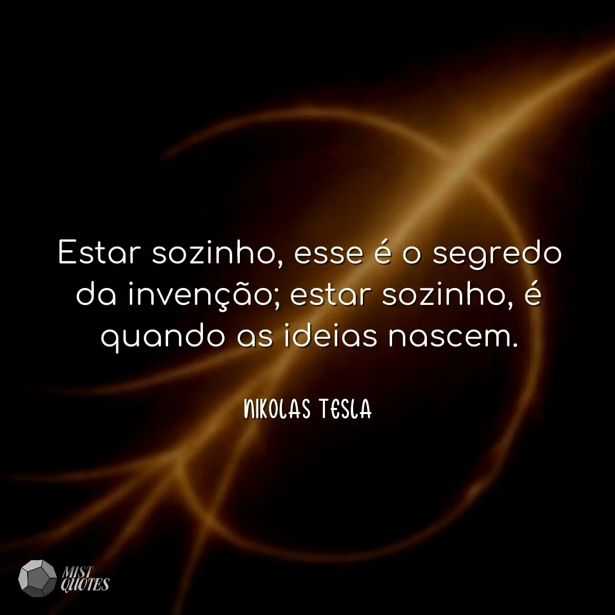 Estar sozinho, esse é o segredo da inve